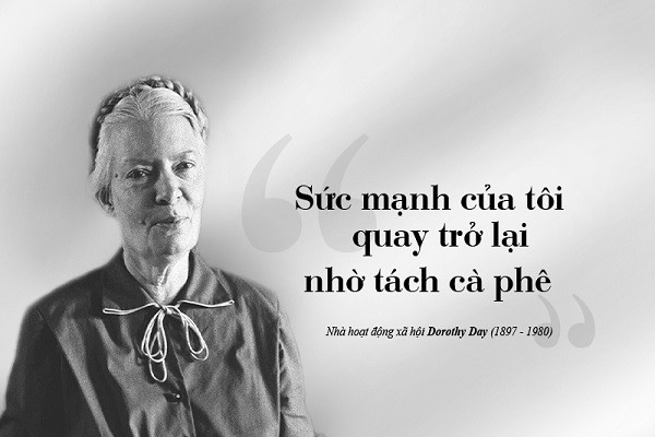 Kỳ 95: Dorothy Day – Vì một xã hội tốt đẹp hơn bằng tình yêu thương