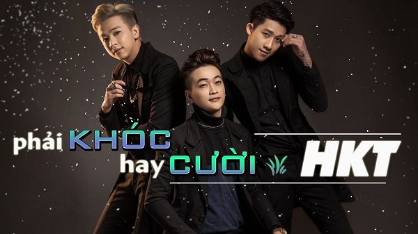 Phải Khóc Hay Cười – HKT
