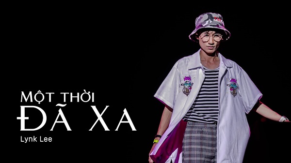 Lynk Lee cover ca khúc “Một thời đã xa”