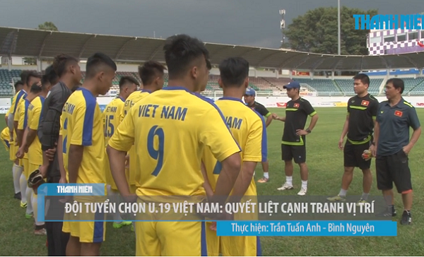 Đội tuyển chọn U.19 Việt Nam: Quyết liệt tranh suất đá chính