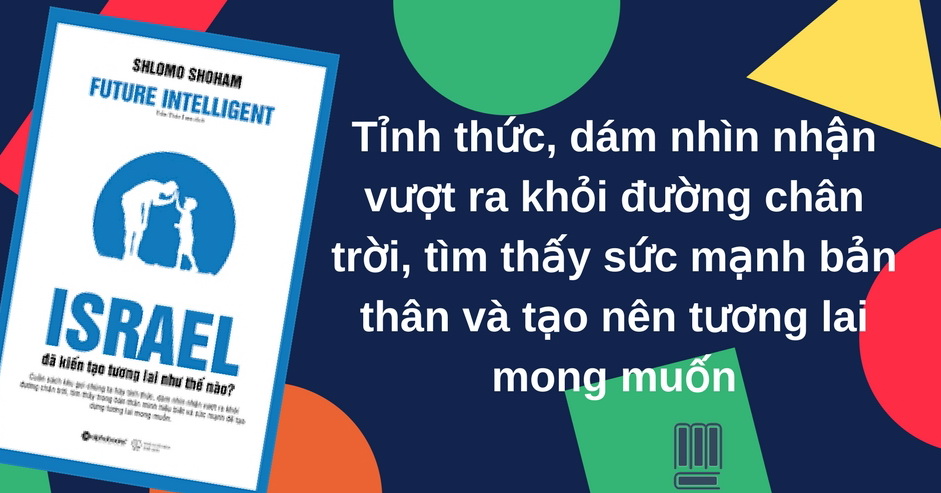 “Israel đã kiến tạo tương lai như thế nào?” Sách dành cho những nhà lãnh đạo tài ba