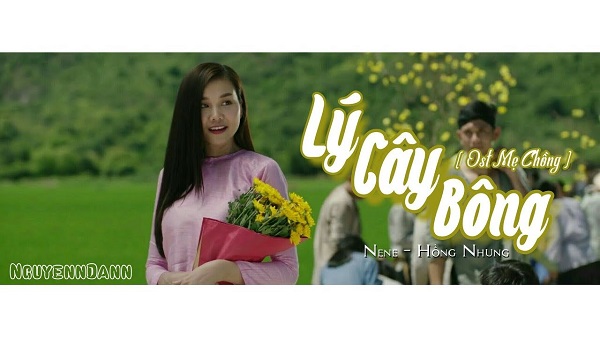 Lý Cây Bông (Mẹ Chồng OST) – Nene , Hồng Nhung